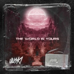 HUSKI - THE WORLD IS YOURS