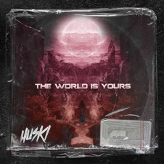 HUSKI - THE WORLD IS YOURS