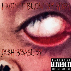 I Won’t Blow My High