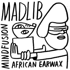 Madlib - Mind Fusion: African Earwax 2015「Limited Edition」• Mixed at 142857 Hz