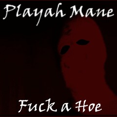 Playah Mane - Fuck a Hoe