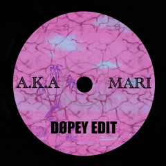 A.K.A - MARI (DØPEY EDIT) FREE DOWNLOAD