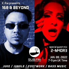 160 & Beyond feat 2-M4DR3 Special Guest Mix 08-Jan-2022 Sub FM