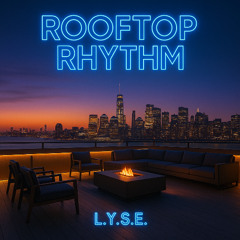 L.Y.S.E. - Rooftop Rhythm