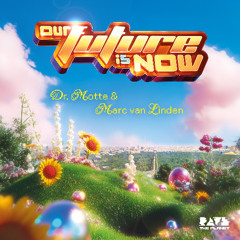 Premiere: Dr. Motte & Marc van Linden - Our Future Is Now [Rave The Planet]