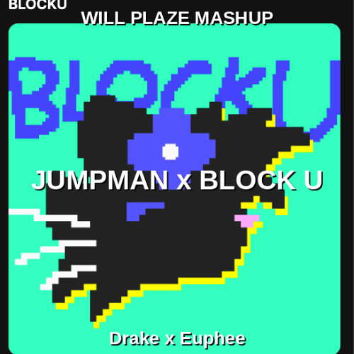 Drake – Jumpman vs Euphee – Block U (Will Plaze Festival Mashup)