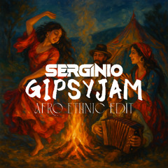 SERGINIO - GIPSYJAM (AFRO ETHNIC EDIT) | PREVIEW