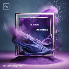 Till Antonio - Misbehaving (Eleven Of July Remix)