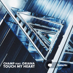CHAMP (feat. Oriana) - Touch My Heart