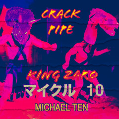 CRACK PIPE Ft. MICHAEL TEN