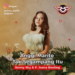 Anggi Marito - Tak Segampang Itu (Ronny Sky & P. Joana Bootleg)