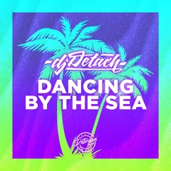 Dj Detach - Dancing By The Sea