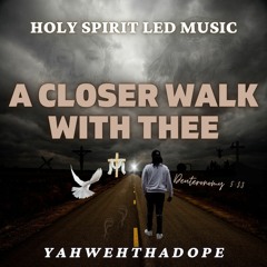 YahwehThaDope - A Closer Walk With Thee