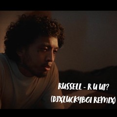 ARE YOU UP - RUSSELL (DJxLUCKYBOI REMIX)