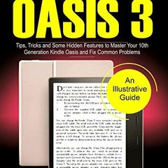 Get [EPUB KINDLE PDF EBOOK] A Definitive Guide to KINDLE OASIS 3: Tips, Tricks and So