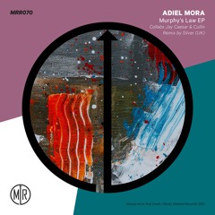 MRR070 - Adiel Mora - Murphy's law EP Collabs with Jay Caesar & Cullin Remix by Silver (UK)