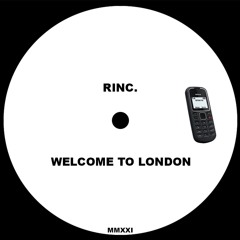 rinc. - Welcome To London