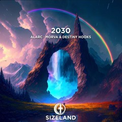 Alarc, Morva & Destiny Hooks - 2030 [Sizeland Release]