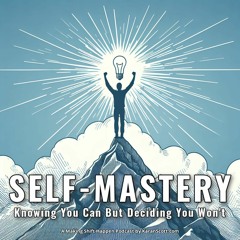 Self-Mastery: Knowing You Can But Deciding You Won't