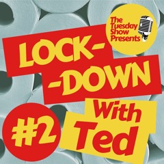 Lockdown With Ted - 02