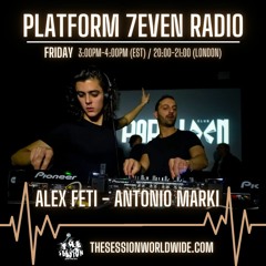 Platform 7even Radio Presents.. Alex Feti - Antonio Marki