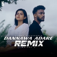 Dannawa Adare Remix | Uvindu Ayshcharya ft Dilu Beats | NOIZEY J