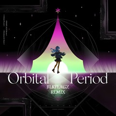 Orbital Period (BLKFLAGZ Remix)