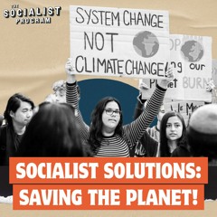 Socialist Solutions: Climate Change Ravages the Planet