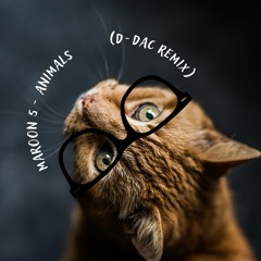 Maroon 5 - Animals (D-dac Remix)(FREE DOWNLOAD!)