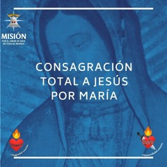 DIA - 01 - Preparación para la consagración total a Jesús a través de María
