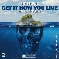 Noid Supremo Ft.Diba Shortsteiger "Get It How You Live"