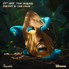 SUBSHIFT & Cave Studio - Get Loose (feat. LexBlaze)