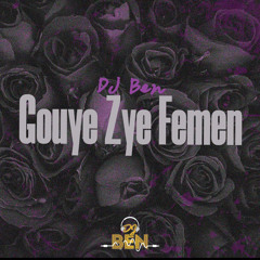 Gouye Zye Femen ( Dj Ben Ft. Ddkeyz )