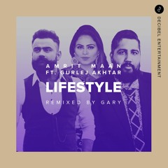 Lifestyle by Amrit Maan & Gurlej Akhtar - Remixed by Gary