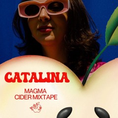 Catalina - Magma Cider Mixtape #2