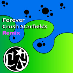 Forever (Remix)- Crush Starfields