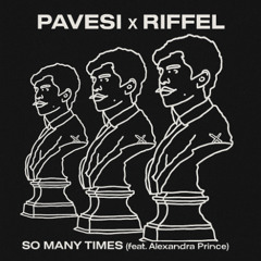 Pavesi & Riffel (feat. Alexandra Prince) - So Many Times [FREE DL extended version]