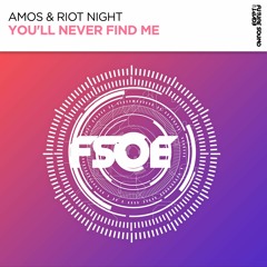 Amos & Riot Night - You'll Never Find Me [FSOE]