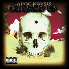 Clicked Up (Prod. By Apoc Krysis)