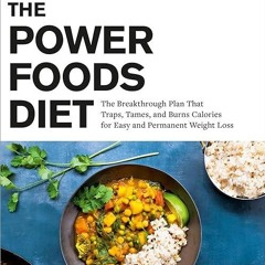 kindle👌 The Power Foods Diet: The Breakthrough Plan That Traps, Tames, and Burns