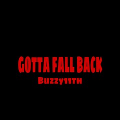 Gotta Fall Back- Buzzy11th (Prod. by Lock)