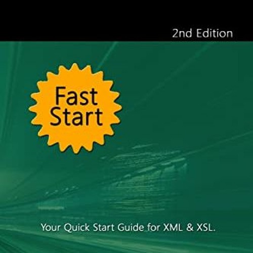 Stream FREE PDF 🖌️ XML & XSL Fast Start 2nd Edition: Your Quick Start