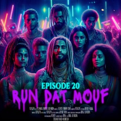 Episode 20: RUN DAT MOUF (Prod. NEM.FM)