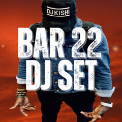 DJ KISHI MOVEMENT (BAR 22 LIVE  DJ SET)