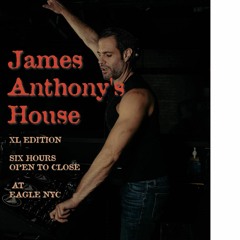 James Anthony's House 005 - XL Edition Six Hours At Eagle NYC