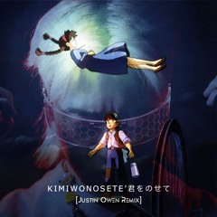 [Stream] KIMIWONOSETE'君をのせて (Justin Owen Remix)  [天空の城ラピュタ] ‘MADE IN JAPAN 🇯🇵’
