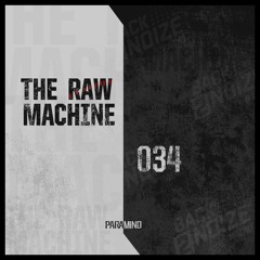 034 The Raw Machine by Paramind