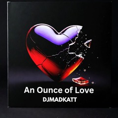 An Ounce of Love - DJMADKATT