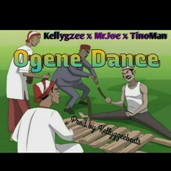 Ogene Dance Ft. Kellygzee x Mr Joe x Tino Man