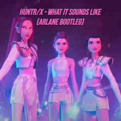 HUNTR/X - What It Sounds Like (Arlane Bootleg)
